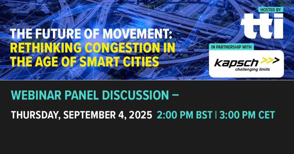 TTi and Kapsch to host congestion-solutions webinar, live from Vienna